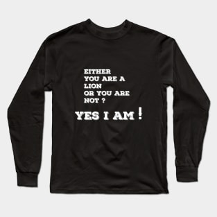 Yes i I am. Long Sleeve T-Shirt